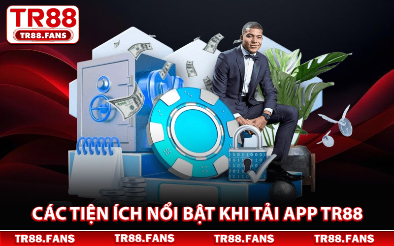 Các Tiện Ích Nổi Bật Khi Tải App Tr88