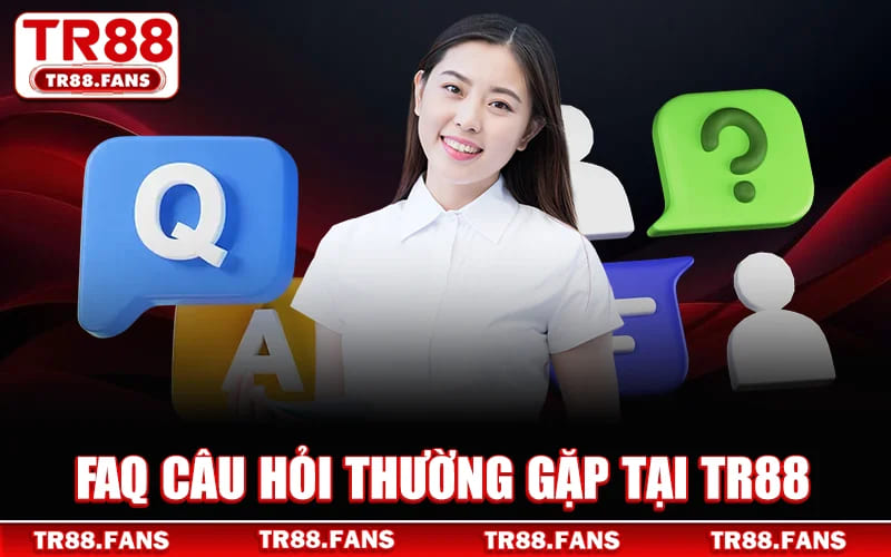 Faq Câu Hỏi Thường Gặp Tại TR88