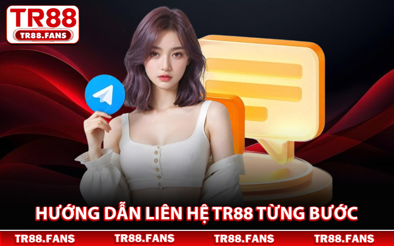 Hướng Dẫn Liên Hệ Tr88 Theo Từng Bước