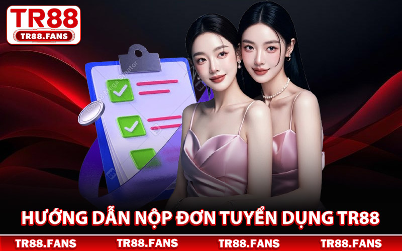 Hướng Dẫn Nộp Đơn Tuyển Dụng TR88