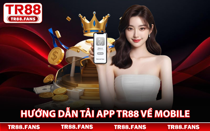 Hướng Dẫn Tải App Tr88 Về Mobile