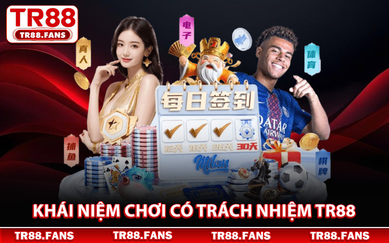 Chơi Có Trách Nhiệm Tr88 - Nguyên Tắc Cá Cược Có Ý Thức 1 Khái Niệm Chơi Có Trách Nhiệm Tr88