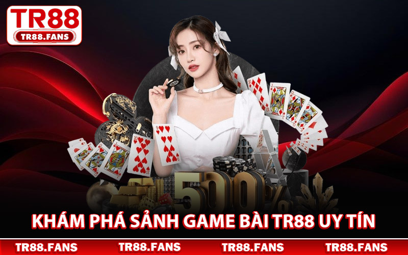 Game Bài Tr88 – Hội Tụ Những Trò Bài Kinh Điển Đầy Cuốn Hút 1 Khám Phá Sảnh Game Bài Tr88 Uy Tín