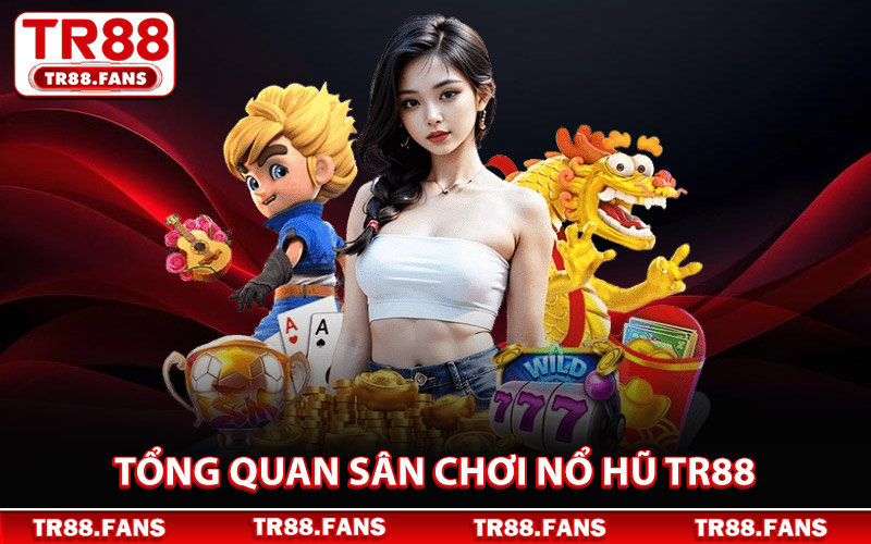 Tổng Quan Sân Chơi Nổ Hũ Tr88